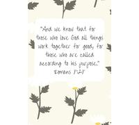 Bible Study Journal; great for bible study and reflection note taking: Romans 8:28, Daisy pattern, 6x9 inches, 100 lined pages