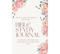 Bible Study Journal: Reflect, Grow, and Abide in God's Word