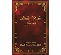 Bible Study Journal: Study to Show Thyself Approved Unto God