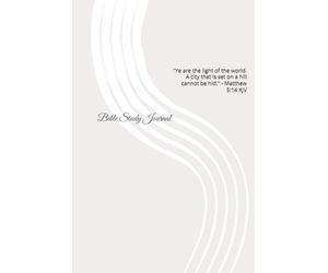 Bible Study Journal: "Ye are the light of the world. A city that is set on a hill cannot be hid." - Matthew 5:14 KJV