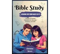 BIBLE STUDY LESSONS FOR TEENS AGES 12-19: 30 Days of Guided Devotions for Strength, Purpose, and Faith