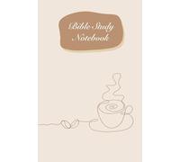 Bible Study Notebook (Coffee theme) for men and women: Guided Journal for Bible Notes | Cozy Latte Artwork, Dotted pages, Clear Sections | Gift and Personal Use