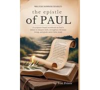 Bible Study Workbook for Adults: The Epistle of Paul: A Scripture-Based Workbook on Paul’s Letters to Deepen Faith, Strengthen Christian Living, and Guide Adult Bible Study