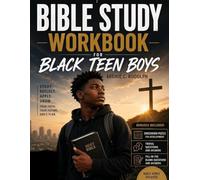 Bible Study Workbook for Black Teen Boys: A 52-Week Bible Study Workbook for Young Black Men to Build Faith, Discover God's Purpose, and Walk in Confidence and Strength