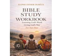 Bible Study Workbook For Teen Boys: Learning God's Word, Living God's Way (Learning God’s Word, Living God’s Way Series)