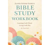 Bible Study: Workbook For Teen Girls: Learning God's Word, Living God's Way (Learning God’s Word, Living God’s Way Series)