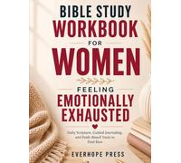 Bible Study Workbook for Women Feeling Emotionally Exhausted: Daily Scripture, Guided Journaling, and Faith-Based Tools to Find Rest, Peace, and Strength in God (Faith Over Anxiety Series)