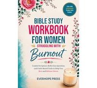 Bible Study Workbook for Women Struggling with Burnout: Guided Scripture, Reflection Questions, and Faith-Based Tools to Help You Rest, Release Stress, and Rebuild Your Strength in God