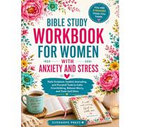 Bible Study Workbook for Women with Anxiety and Stress: Daily Scripture, Guided Journaling, and Practical Tools to Calm Overthinking, Release Worry, and Trust God More (Faith Over Anxiety Series)