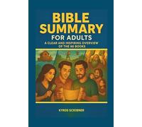 Bible Summary for Adults: A Clear and Inspiring Overview of the 66 Books