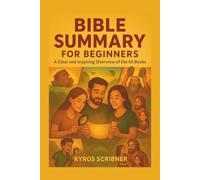 Bible Summary for Beginners: A Clear and Inspiring Overview of the 66 Books