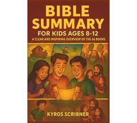 Bible Summary for Kids Ages 8-12: A Clear and Inspiring Overview of the 66 Books