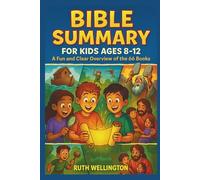 Bible Summary for Kids Ages 8-12: A Fun and Clear Overview of the 66 Books