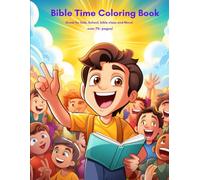 Bible Time Coloring Book: Christian Coloring Book for Children with Biblical Illustrations of the Most Memorable Scenes from the Old Testament I 50 Pictures I 8.5 X 11