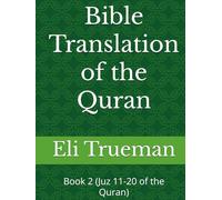 Bible Translation of the Quran: Book 2 (Juz 11-20 of the Quran)