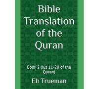 Bible Translation of the Quran: Book 2 (Juz 11-20 of the Quran)