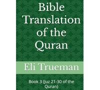 Bible Translation of the Quran: Book 3 (Juz 21-30 of the Quran)