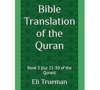 Bible Translation of the Quran: Book 3 (Juz 21-30 of the Quran)