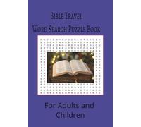 Bible Travel Word Search Puzzle Book: Bible Travel word search puzzle book for adults, seniors and teens, featuring 55 puzzles with solutions. 6x9 with 495 words.