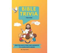 BIBLE TRIVIA FOR KIDS: 300 FUN QUESTIONS TO LEARN GOD'S WORD: Educational Bible Quiz Book for Children Ages 6-13 Perfect for Sunday School, Homeschool, and Family Game Nights (Bible Trivia Challenge)