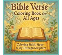 Bible Verse Coloring Book for All Ages: 40 Inspiring Scripture Coloring Pages Featuring Faith, Hope, and Joy-Perfect for Relaxation, Reflection, and Creative Time with God for All Ages