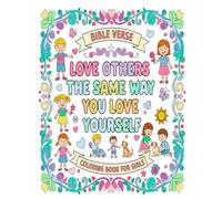 Bible Verse Coloring Book For Girls: Love Others the Same Way You Love Yourself Inspirational Quotes scripture motivates kindness confidence for kids| ... artwork. (My Bold and Easy Coloring Pages)