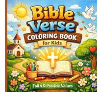 Bible Verse Coloring Book for Kids: Faith & Positive Values: 40 Inspiring Bible Verses and Fun Christian Coloring Pages That Teach Faith, Kindness, Courage, and Positive Values for Children