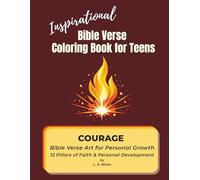 Bible Verse Coloring Book for Teens: Courage - 12 Pillars of Faith & Personal Development: A faith-building Bible verse coloring book to help teens grow in courage, confidence, and spiritual strength