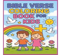 Bible Verse Coloring for Kids:: Simple Scriptures to Color, Learn, and Love. 50 images to color and learn of GODS love toward all his kids,