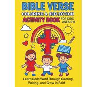 Bible Verse Coloring & Reflection Activity Book for Kids Ages 6-8: A Fun Christian Coloring and Learning Book with Short Bible Verses, Faith Prompts, ... Pages to Help Kids Grow in God’s Word