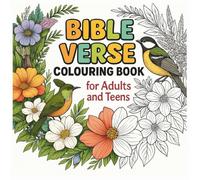 Bible Verse Colouring Book For Adults And Teens: Inspirational Verses and Floral Patterns