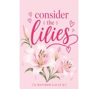 Bible Verse Journal: 6x9 inches, 100 Ruled pages | Consider the Lilies | Gift for Christian Girls for journaling, church notes and daily reflection