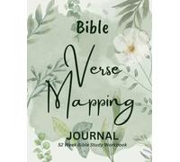 Bible Verse Mapping Journal : 52-Week Bible Study Workbook: A Guided Faith Journey to Deepen Your Understanding of God's Word