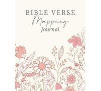 Bible Verse Mapping Journal: A Guided Scripture Study and Devotional for Women to Reflect, Pray, and Grow in Faith - A Bible Study Guide for Beginners and Beyond - Floral