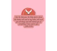 Bible Verse Notebook: Inspirational Christian Journal with Lined Pages: But the Advocate, the Holy Spirit, whom the Father will send in my name, will ... of everything I have said to you. -John 14:26