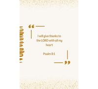 Bible Verse Quote Cover Notebook - I will give thanks to the Lord with all my heart: Motivational Bible Verse Notebook - 6x9 Lined Journal