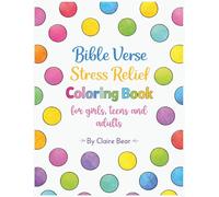 Bible Verse Stress Relief Coloring Book for Girls, Teens, and Adults Faith-Based Christian Coloring Pages for Relaxation, Encouragement, and Peace