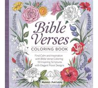 Bible Verses Coloring Book: Find Calm and Inspiration with Bible Verse Coloring: 50 Inspiring Scriptures with Elegant Floral Designs