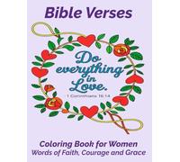 Bible Verses Coloring Book for Women, Words of Faith, Courage, and Grace.: A Peaceful Christian Coloring Book with 100+ Bible Verse Designs to Inspire Strength, Calm, and Joy
