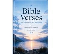 Bible Verses For When You Need Motivation: Scripture and Reflection for Rising Up and Pressing Forward (A Word For This Moment)