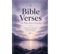 Bible Verses For When You're Grieving: Scripture and Reflection for the Brokenhearted and Those Carrying Loss (A Word For This Moment)