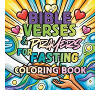 Bible Verses & Prayers For Fasting: SUBTITLE: Scripture and Prayers to Strengthen Your Faith During Spiritual Fasting (Colouring Books)