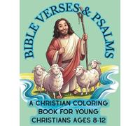 BIBLE VERSES & PSALMS: A Christian Coloring Book for Young Christians Ages 8-12