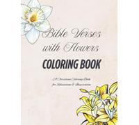 Bible Verses with Flowers COLORING BOOK: A Christian Coloring Book for Relaxation & Inspiration