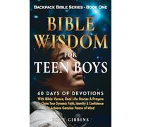Bible Wisdom For Teen Boys: 60 Days of Devotions With Bible Verses, Real Life Stories & Prayers To Claim Your Dynamic Faith, Identity & Confidence To ... Genuine Peace of Mind (Backpack Bible Series)