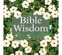 Bible Wisdom: Scripture Verses, Reflections & Prayers Christian Devotional 10 Chapters on Faith, Love, Hope, Forgiveness & More Gift for Women, Men, Believers & Spiritual Growth