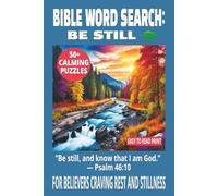 BIBLE WORD SEARCH: BE STILL: Word Searches With Easy to Read Print About Peace, Trust, and God’s Presence | 6×9 Inches, 110 Pages | 50+ Puzzles… Gift ... Daily Calm. (DEVOTIONAL WORD SEARCH SERIES)