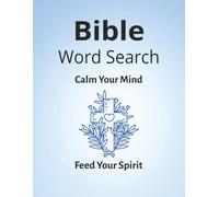 Bible Word Search: Calm Your Mind, Feed Your Spirit: Easy to Read Faith-Inspired Word Search Puzzles Featuring Biblical Themes, Jesus, and Scripture-Based Words