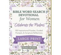 Bible Word Search Devotional for Women: Celebrate the Psalms: 100 Large Print Inspirational Puzzles, Guided Prompts, and Scripture Reflections