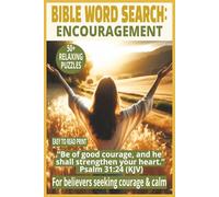 BIBLE WORD SEARCH: ENCOURAGEMENT: Word Searches With Easy to Read Print About Courage, Hope, and God’s Promises | 6×9 Inches, 110 Pages | 50+ Puzzles… ... and Relaxing. (DEVOTIONAL WORD SEARCH SERIES)